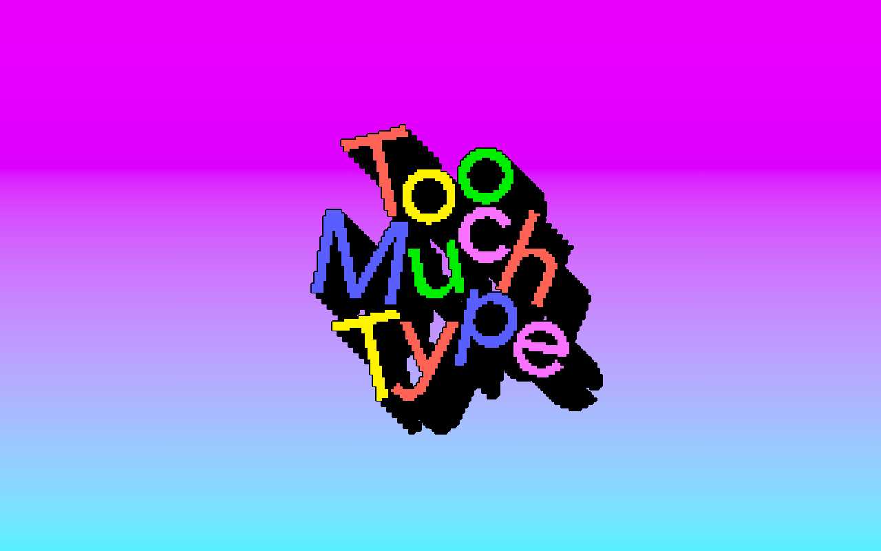 screenshot-Too Much Type